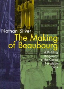 The Making of Beaubourg - Nathan Silver