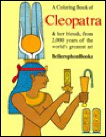 A Coloring Book Of Cleopatra & Her Friends: From 2,000 Years Of The World's Greatest Art - Harry Knill