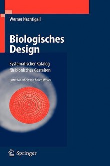 Biologisches Design: Systematischer Katalog Fur Bionisches Gestalten - Werner Nachtigall