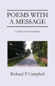 Poems with a Message: A Voice for Every Storm - Richard P Campbell