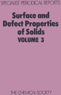 Surface and Defect Properties of Solids - Royal Society of Chemistry, John Meurig Thomas, Royal Society of Chemistry, J M Thomas