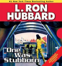 One Was Stubborn - L. Ron Hubbard, R.F. Daley, Corey Burton, Bob Caso