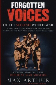 Forgotten Voices of the Second World War: The Fight for Survival - Max Arthur