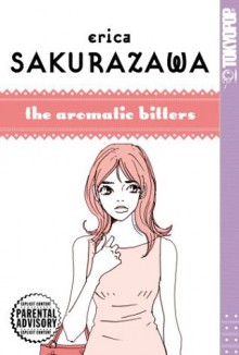 Erica Sakurazawa: The Aromatic Bitters (Erica Sakurazawa) - Erica Sakurazawa