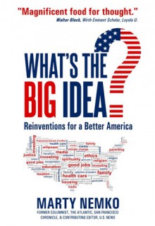 What's the Big Idea?: Reinventions for a Better America - Marty Nemko