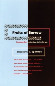 Fruits of Sorrow - Elizabeth V. Spelman