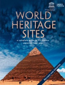 World Heritage Sites: A Complete Guide to 911 UNESCO World Heritage Sites - UNESCO