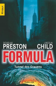 Formula: Tunnel des Grauens - Douglas Preston, Lincoln Child, Klaus Fröba