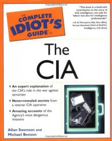 Complete Idiot's Guide to the CIA - Allan Swenson, Michael Benson, Michael Benson