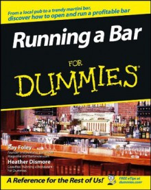 Running a Bar For Dummies - Ray Foley, Heather Dismore