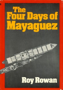 The Four Days of Mayaguez - Roy Rowan