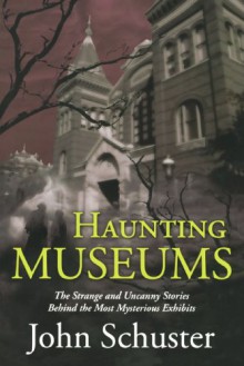 Haunting Museums - John Schuster