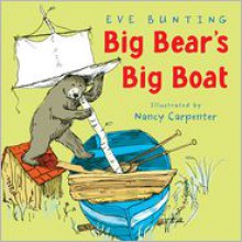 Big Bear's Big Boat - Eve Bunting