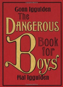 The Dangerous Book for Boys - Conn Iggulden, Hal Iggulden