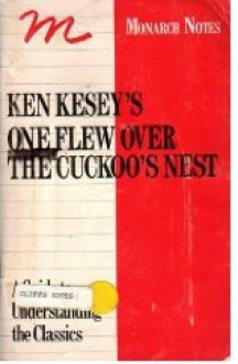 Ken Kesey's One Flew Over the Cuckoo's Nest: A Guide to Understanding the Classics - John Taylor Gatto