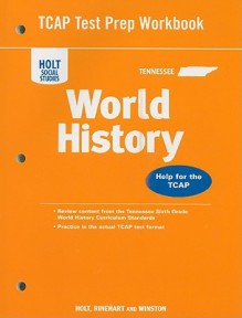 Holt Social Studies Tennessee World History TCAP Test Prep Workbook: Help for the TCAP - Holt Rinehart