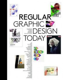 Regular: Graphic Design Today - Robert Klanten, Sven Ehmann, Adeline Mollard