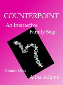 Counterpoint: An Interactive Family Saga - Alina Adams