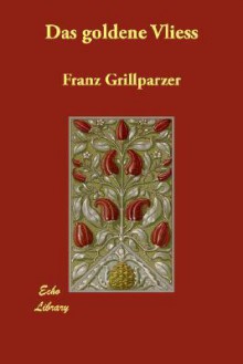 Das Goldene Vliess - Franz Grillparzer