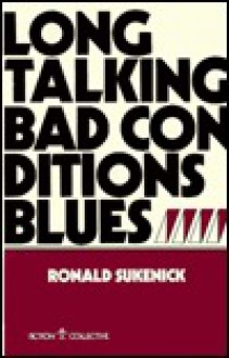 Long Talking Bad Conditions Blues - Ronald Sukenick