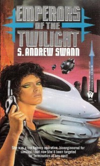 Emperors of the Twilight - S. Andrew Swann