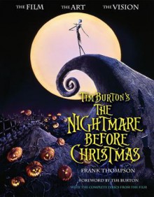 Tim Burton's The Nightmare Before Christmas: The Film - The Art - The Vision - Frank T. Thompson