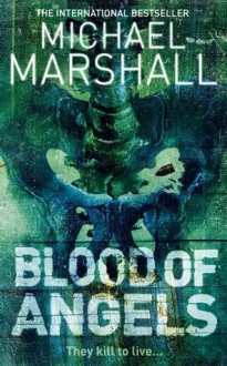 Blood Of Angels - Michael Marshall