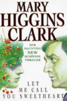 Let Me Call You Sweetheart: A Novel - Mary Higgins Clark