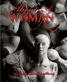 About a Woman, A Zombie Chronicles Novel - Mark Clodi