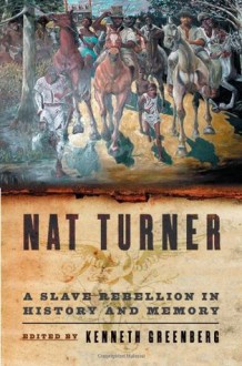 Nat Turner: A Slave Rebellion in History and Memory - Kenneth S. Greenberg