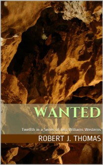 WANTED (A Jess Williams Novel) - Robert J. Thomas