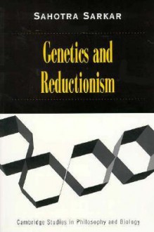 Genetics and Reductionism - Sahotra Sarkar