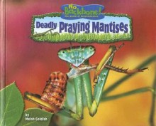 Deadly Praying Mantises - Meish Goldish, Brian V. Brown