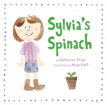 Sylvia's Spinach - Katherine Pryor, Anna Raff