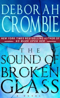 The Sound of Broken Glass (Duncan Kincaid and Gemma James Novels) - Deborah Crombie