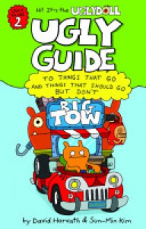 The Uglydoll Ugly Guide to Things That Go and Things That Should Go But Don't - David Horvath, Sun-Min Kim