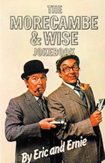 The Morecambe & Wise Jokebook - Eric Morecambe, Ernie Wise