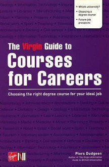 The Virgin Guide to Courses for Careers - Piers Dudgeon