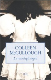 La casa degli angeli - Colleen McCullough