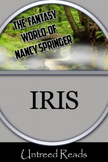 Iris: The Fantasy World of Nancy Springer Series, Book 5 - Nancy Springer