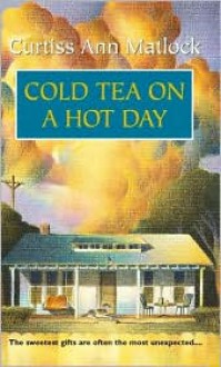 Cold Tea on a Hot Day - Curtiss Ann Matlock