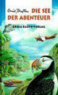 Die See Der Abenteuer - Enid Blyton