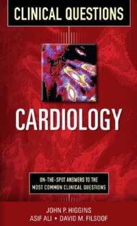 Cardiology Clinical Questions (Clinical Science Series) - John Higgins, Asif Ali, David Filsoof