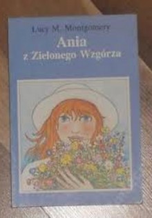 Ania z Zielonego Wzgórza - L.M. Montgomery