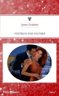 Mills & Boon : Mistress And Mother - Lynne Graham