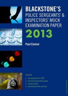 Blackstone's Police Sergeants' & Inspectors' Mock Examination Paper - Paul Connor