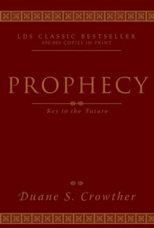 Prophecy, Key to the Future - Duane S. Crowther