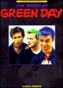 Green Day: The Story Of... - Kalen Rogers