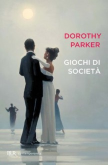 Giochi di società (Contemporanea) (Italian Edition) - Dorothy Parker, M. Ciaramella