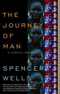 The Journey of Man: A Genetic Odyssey - Spencer Wells